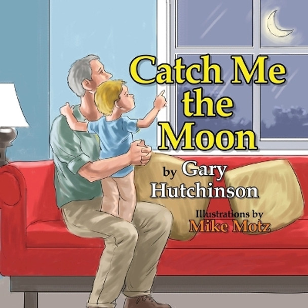 Catch Me the Moon by Gary Hutchinson 9781771801881