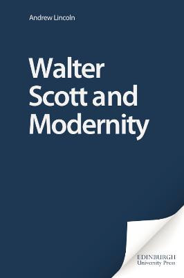 Walter Scott and Modernity by Andrew Lincoln