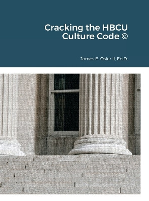 Cracking the HBCU Culture Code (c) by James Osler 9781938987182