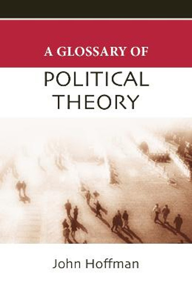 A Glossary of Political Theory by John Hoffman