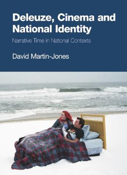 Deleuze, Cinema and National Identity: Narrative Time in National Contexts by David Martin-Jones