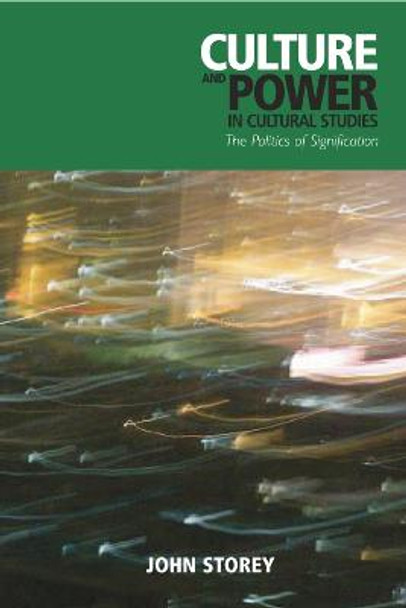 Culture and Power in Cultural Studies: The Politics of Signification by John Storey