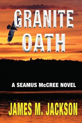 Granite Oath by James M Jackson 9781943166329
