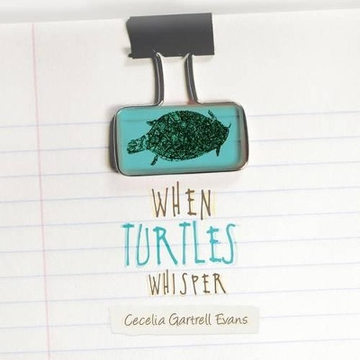 When Turtles Whisper by Cecelia Gartrell Evans 9781426954030