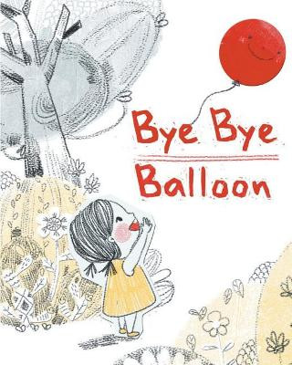 Bye Bye Balloon by Kristen Soulvis 9781925807370