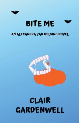 Bite Me by Clair Gardenwell 9781393108863