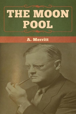The Moon Pool by A Merritt 9781618958457