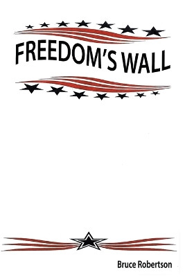 Freedom's Wall by Bruce Robertson 9781647490089