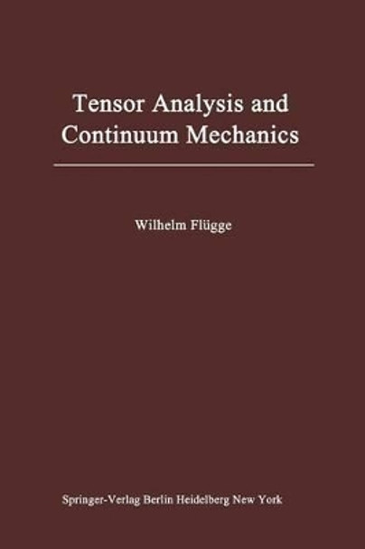 Tensor Analysis and Continuum Mechanics by Wilhelm Flugge 9783642883842