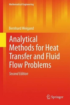 Analytical Methods for Heat Transfer and Fluid Flow Problems by Bernhard Weigand 9783662465929