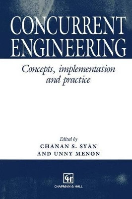 Concurrent Engineering: Concepts, implementation and practice by Chanan S. Syan 9789401045667