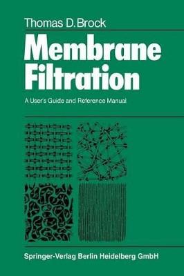 Membrane Filtration: A User's Guide and Reference Manual by T. D. Brock 9783662086520