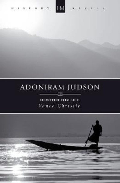 Adoniram Judson: Devoted for Life by Vance Christie