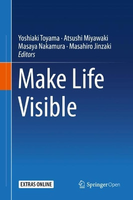 Make Life Visible by Yoshiaki Toyama 9789811379079