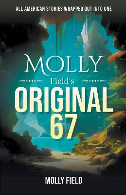 Molly Field's Original 67 by Molly Field 9798224819072
