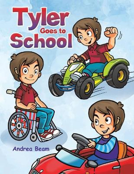 Tyler Goes to School by Andrea Beam 9798886934038