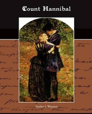 Count Hannibal by Stanley J Weyman 9781438523170