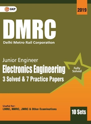 Dmrc 2019 Junior Engineer  Electronics Engineering  Previous Years' Solved Papers (10 Sets) by Gkp 9789388426190