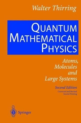 Quantum Mathematical Physics: Atoms, Molecules and Large Systems by Walter E. Thirring 9783540430780