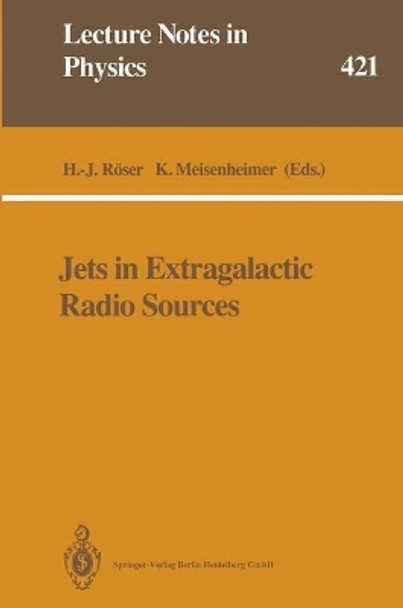 Jets in Extragalactic Radio Sources: Proceedings of a Workshop Held at Ringberg Castle, Tegernsee, FRG, September 22-28, 1991 by Hermann-Josef Roser 9783662139509