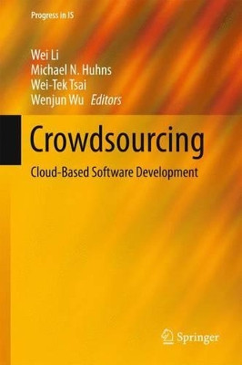 Crowdsourcing: Cloud-Based Software Development by Wei Li 9783662470107