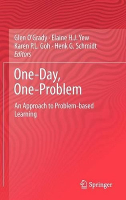 One-Day, One-Problem: An Approach to Problem-based Learning by Glen O'Grady 9789814021746