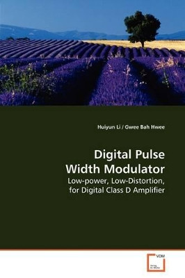 Digital Pulse Width Modulator by Huiyun Li 9783639178760