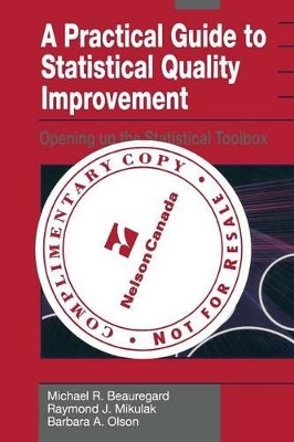 A Practical Guide to Statistical Quality Improvement: Opening up the Statistical Toolbox by Michael R. Beauregard 9789401179959