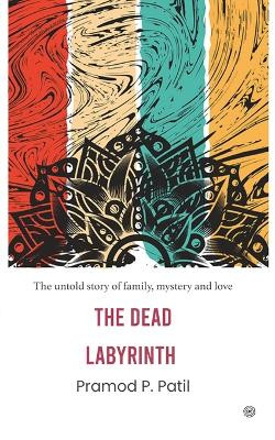 The Dead Labyrinth by Pramod P Patil 9789354586088