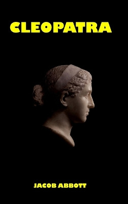 Cleopatra by Jacob Abbott 9781389428425