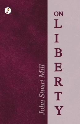 On Liberty by John Stuart Mill 9789355466372