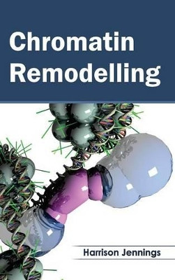 Chromatin Remodelling by Harrison Jennings 9781632391117
