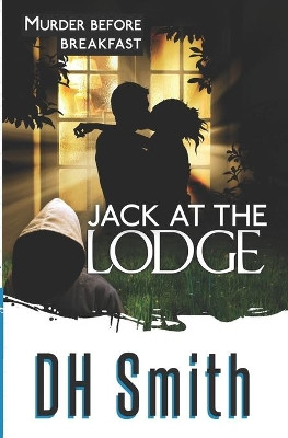 Jack at the Lodge by DH Smith 9781909804449