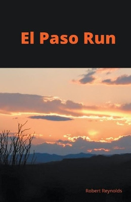EL Paso Run by Robert Reynolds 9798201990794