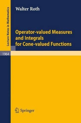 Operator-Valued Measures and Integrals for Cone-Valued Functions by Walter Roth 9783540875642