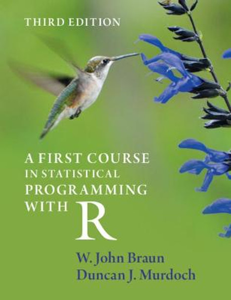 A First Course in Statistical Programming with R by W. John Braun