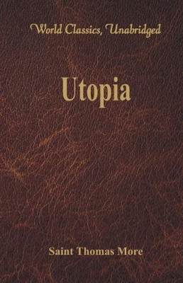 Utopia: (World Classics, Unabridged) by Saint Thomas More 9789386101266