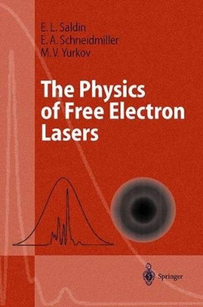 The Physics of Free Electron Lasers by Evgeny L. Saldin 9783642085550
