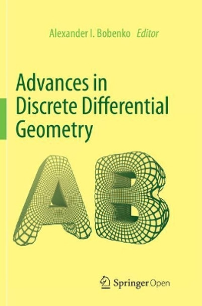 Advances in Discrete Differential Geometry by Alexander I. Bobenko 9783662570616
