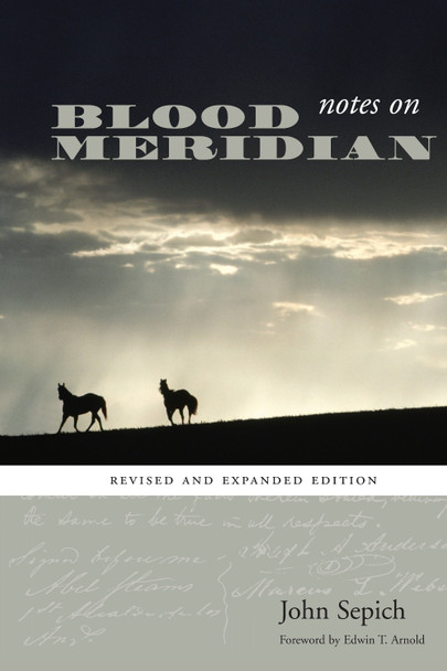 Notes on Blood Meridian: Revised and Expanded Edition by John Sepich
