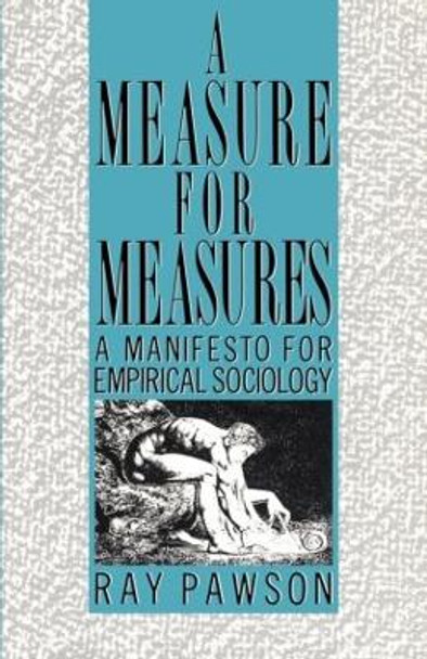 A Measure for Measures: A Manifesto for Empirical Sociology by Ray Pawson