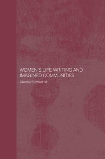 Women's Life Writing and Imagined Communities by Cynthia Huff