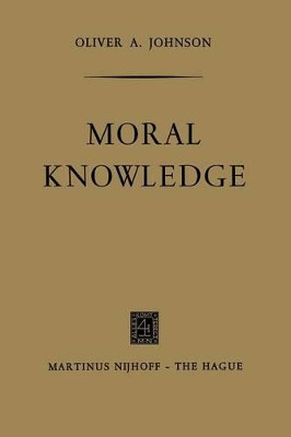 Moral Knowledge by Oliver A. Johnson 9789401185578