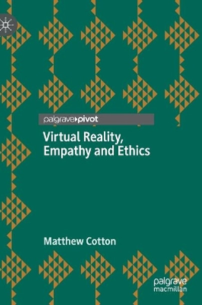 Virtual Reality, Empathy and Ethics by Matthew Cotton 9783030729066