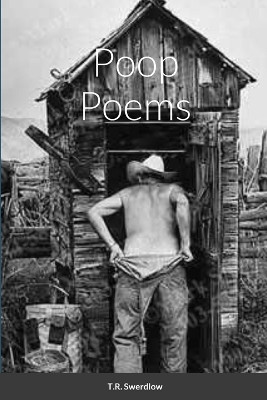 Poop Poems by T R Swerdlow 9798218151065