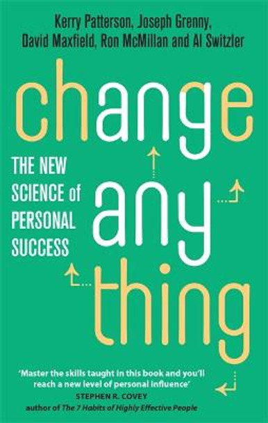 Change Anything: The new science of personal success by Kerry Patterson