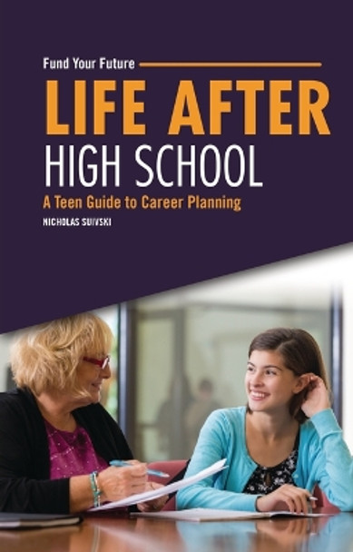Life After High School: A Teen Guide to Career Planning by Nicholas Suivski 9798765630020