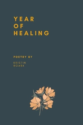 Year of Healing by Kristin Roark 9798558946581