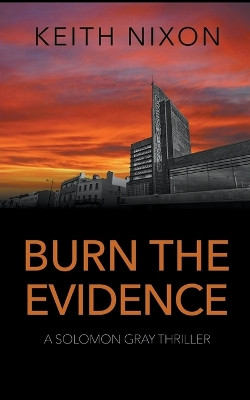 Burn The Evidence by Keith Nixon 9798215056622