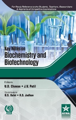 Key Notes on Biochemistry and Biotechnology by U. D. Chavan 9789351307020